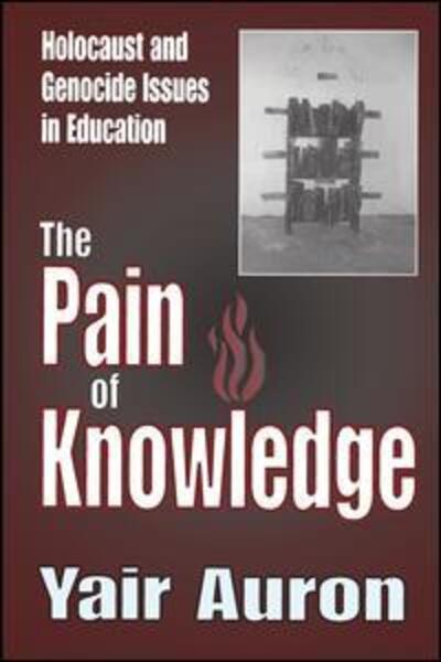 Cover for Yair Auron · The Pain of Knowledge: Holocaust and Genocide Issues in Education (Hardcover Book) (2005)