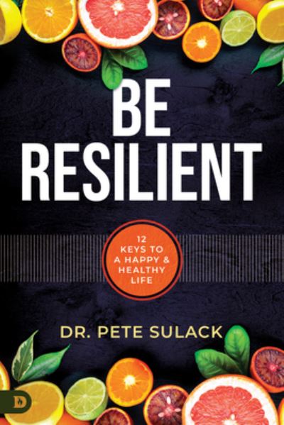 Be Resilient - Pete Sulack - Livros - Destiny Image Publishers - 9780768463767 - 20 de dezembro de 2022