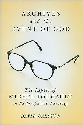 Cover for David Galston · Archives and the Event of God: The Impact of Michel Foucault on Philosophical Theology - McGill-Queen’s Studies in the Hist of Id (Hardcover Book) (2010)