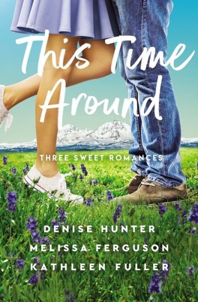 Cover for Denise Hunter · This Time Around: Three Sweet Romances (Paperback Book) (2021)