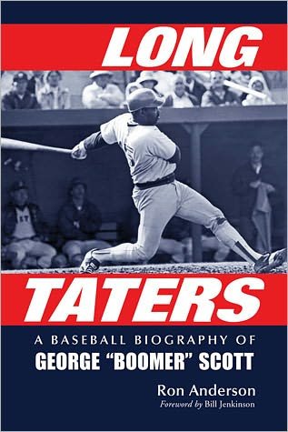 Cover for Ron Anderson · Long Taters: A Baseball Biography of George &quot;Boomer&quot; Scott (Paperback Book) (2011)