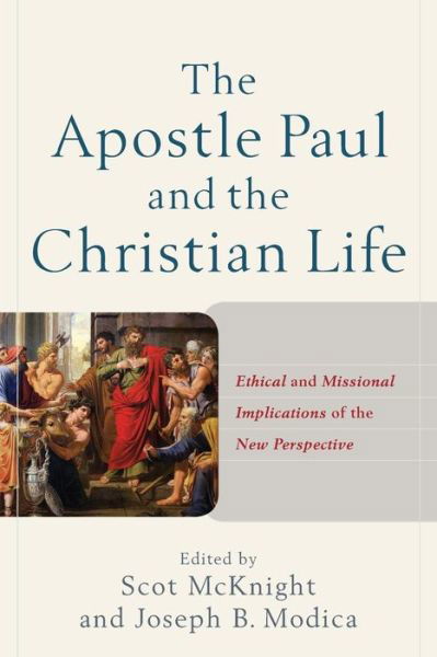 Cover for Scot Mcknight · The Apostle Paul and the Christian Life – Ethical and Missional Implications of the New Perspective (Taschenbuch) (2016)