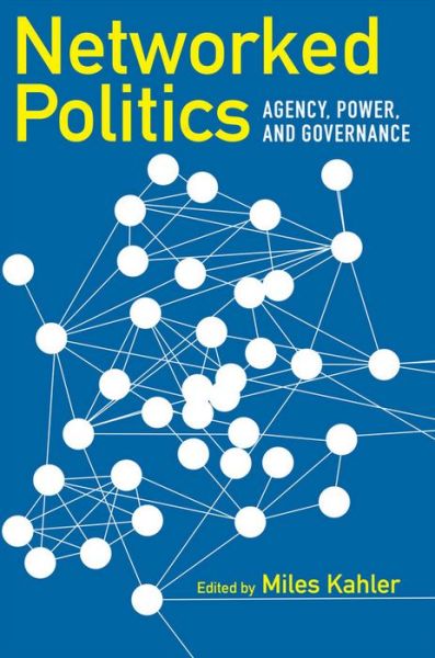 Cover for Miles Kahler · Networked Politics: Agency, Power, and Governance - Cornell Studies in Political Economy (Paperback Bog) (2009)