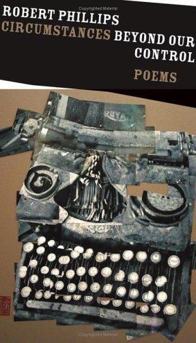 Cover for Robert Phillips · Circumstances Beyond Our Control: Poems (Johns Hopkins: Poetry and Fiction) (Hardcover Book) (2006)