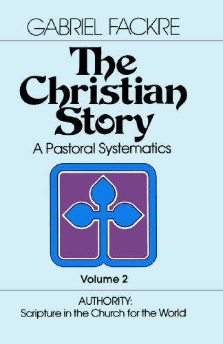 Cover for Mr. Gabriel Fackre · The Christian Story (Vol 2): Authority: Scripture in the Church for the World (Pastoral Systematics) (Paperback Book) [Revised edition] (1987)