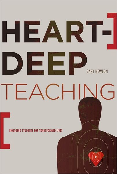 Cover for Gary C. Newton · Heart-Deep Teaching: Engaging Students for Transformed Lives (Paperback Book) (2012)