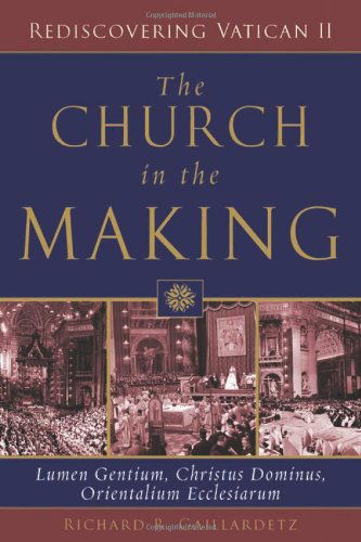 Cover for Richard R. Gaillardetz · The Church in the Making: Lumen Gentium, Christus Dominus, Orientalium Ecclesiarum (Paperback Book) (2006)