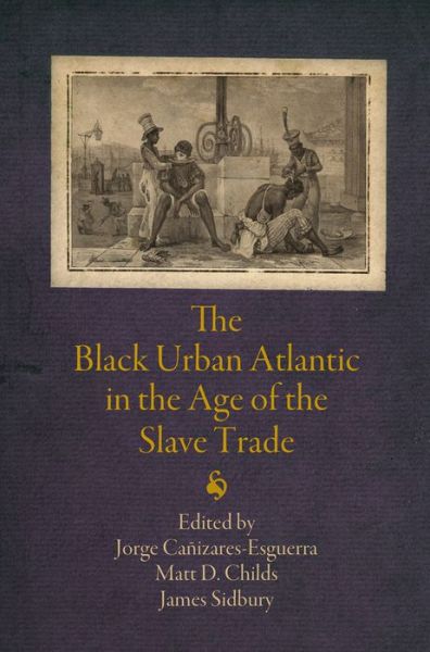 Cover for The Black Urban Atlantic in the Age of the Slave Trade - The Early Modern Americas (Paperback Book) (2016)