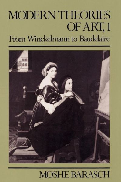 Cover for Moshe Barasch · Modern Theories of Art 1: From Winckelmann to Baudelaire (Taschenbuch) (1990)