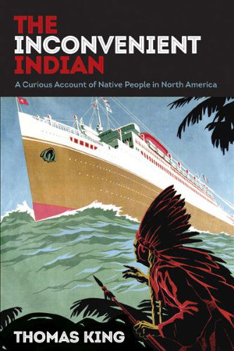 Cover for Thomas King · The Inconvenient Indian: a Curious Account of Native People in North America (Hardcover Book) (2013)