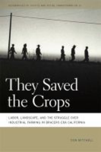 Cover for Don Mitchell · They Saved the Crops: Labor, Landscape, and the Struggle over Industrial Farming in Bracero-Era California (Taschenbuch) (2012)