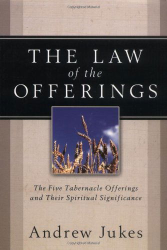 Cover for Andrew Jukes · The Law of the Offerings: The Five Tabernacle Offerings and Their Spiritual Significance (Paperback Book) [2nd edition] (2004)