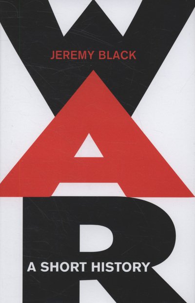 Cover for Black, Jeremy (University of Exeter, UK) · War: A Short History (Hardcover bog) (2009)
