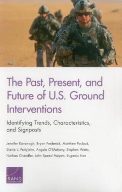 Cover for Jennifer Kavanagh · The Past, Present, and Future of U.S. Ground Interventions: Identifying Trends, Characteristics, and Signposts (Paperback Book) (2018)