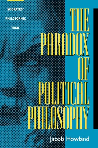 Cover for Jacob Howland · The Paradox of Political Philosophy: Socrates' Philosophic Trial (Paperback Book) (1997)