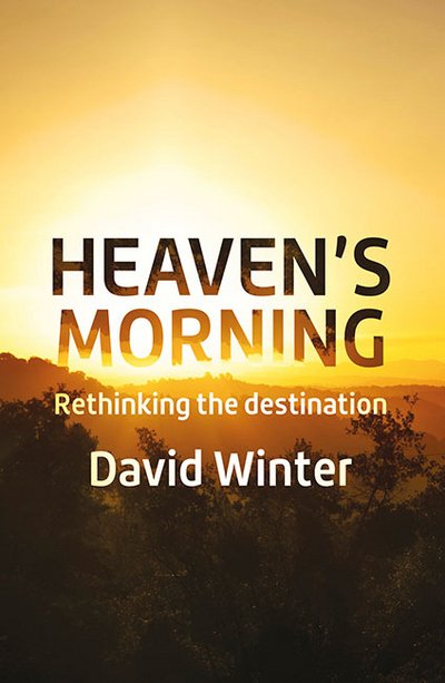 Cover for David Winter · Heaven's Morning: Rethinking the destination (Pocketbok) (2016)