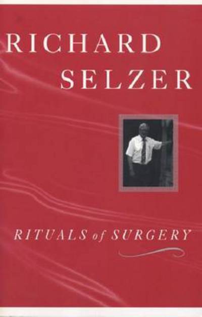 Rituals of Surgery - Richard Selzer - Books - Michigan State University Press - 9780870135767 - October 31, 2001