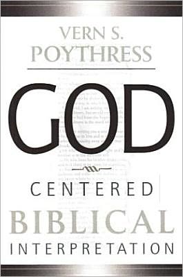 Cover for Vern S. Poythress · God Centered Biblical Interpretation (Paperback Book) (1999)