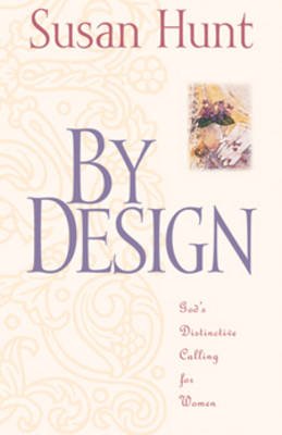 Cover for Susan Hunt · By Design: God's Distinctive Calling for Women (Paperback Book) (1998)