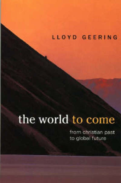 Cover for Lloyd George Geering · The World to Come: From Christian Past to Global Future (Taschenbuch) (1999)