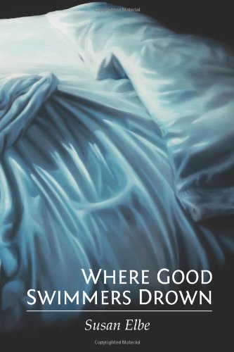 Cover for Susan Elbe · Where Good Swimmers Drown (Paperback Book) (2012)