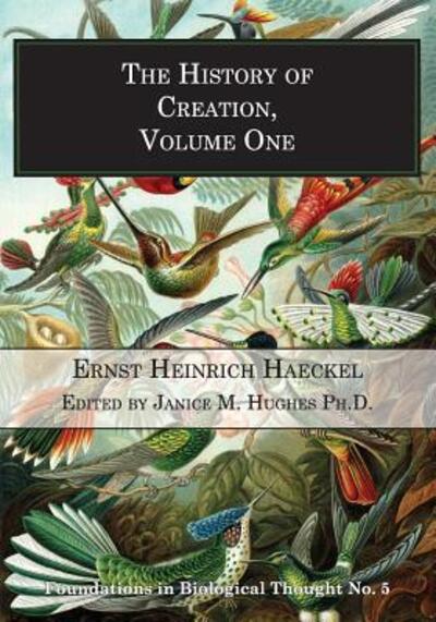 Cover for Ernst Heinrich Haeckel · The History of Creation, Volume One (Paperback Book) (2018)