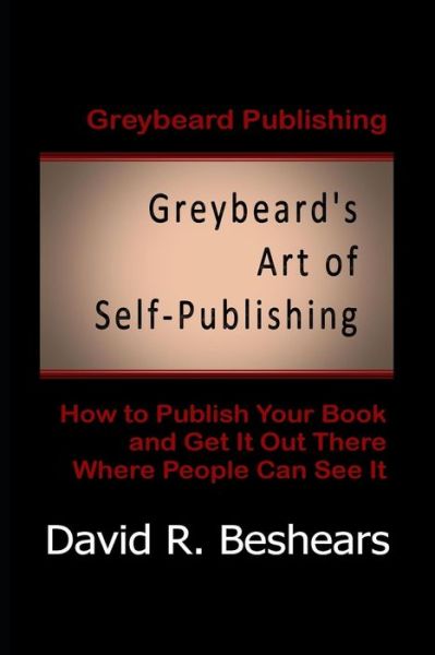 Cover for David R Beshears · Greybeard's Art of Self-Publishing (Paperback Book) (2016)