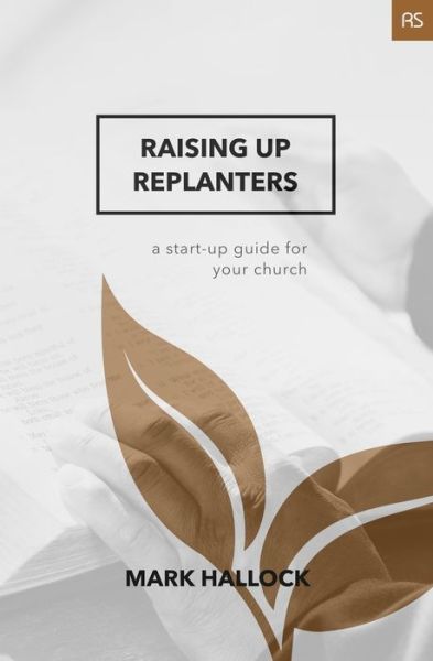 Raising Up Replanters - Mark Hallock - Książki - Acoma Press - 9780998859767 - 8 września 2017