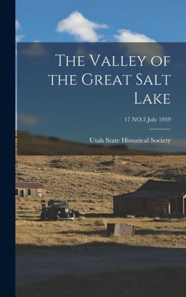 Cover for Utah State Historical Society · The Valley of the Great Salt Lake; 17 NO.3 july 1959 (Hardcover bog) (2021)