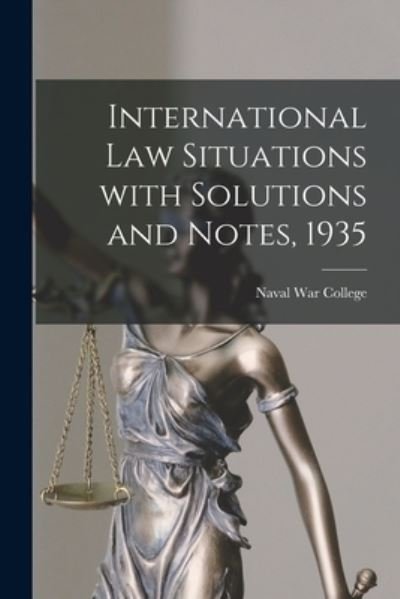 Cover for Naval War College (U S ) · International Law Situations With Solutions and Notes, 1935 (Paperback Book) (2021)