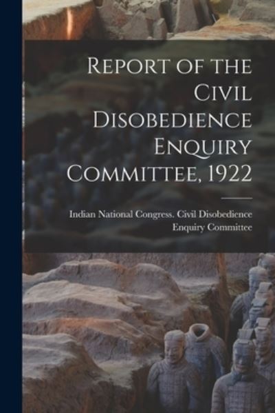 Cover for Indian National Congress Civil Disob · Report of the Civil Disobedience Enquiry Committee, 1922 (Paperback Book) (2021)