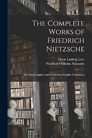 Complete Works of Friedrich Nietzsche - Friedrich Wilhelm Nietzsche - Books - Creative Media Partners, LLC - 9781015412767 - October 26, 2022