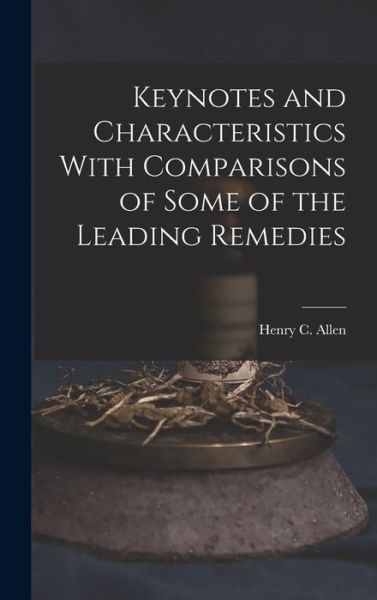 Cover for Henry C. Allen · Keynotes and Characteristics with Comparisons of Some of the Leading Remedies (Book) (2022)