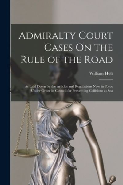 Cover for William Holt · Admiralty Court Cases on the Rule of the Road (Book) (2022)