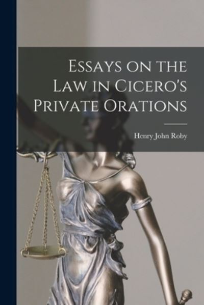 Cover for Henry John Roby · Essays on the Law in Cicero's Private Orations (Book) (2022)