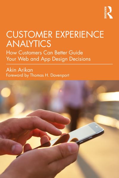 Cover for Akin Arikan · Customer Experience Analytics: How Customers Can Better Guide Your Web and App Design Decisions (Paperback Book) (2023)