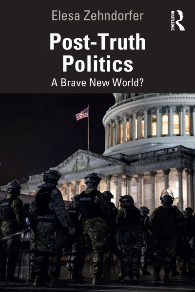 Cover for Zehndorfer, Elesa (University of Greenwich Business School, UK) · Post-Truth Politics: A Brave New World? (Paperback Book) (2024)