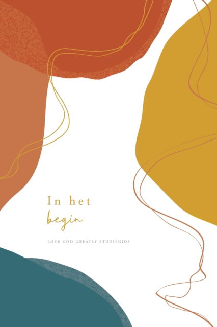 In het begin: A Love God Greatly Dutch Bible Study Journal - Love God Greatly - Books - Blurb - 9781034545767 - August 23, 2024