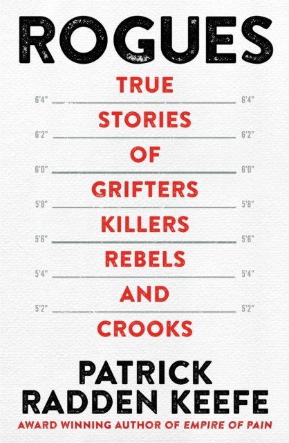 Cover for Patrick Radden Keefe · Rogues: True Stories of Grifters, Killers, Rebels and Crooks (Paperback Bog) (2023)
