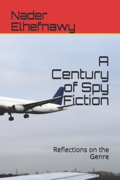 Cover for Nader Elhefnawy · A Century of Spy Fiction (Taschenbuch) (2019)