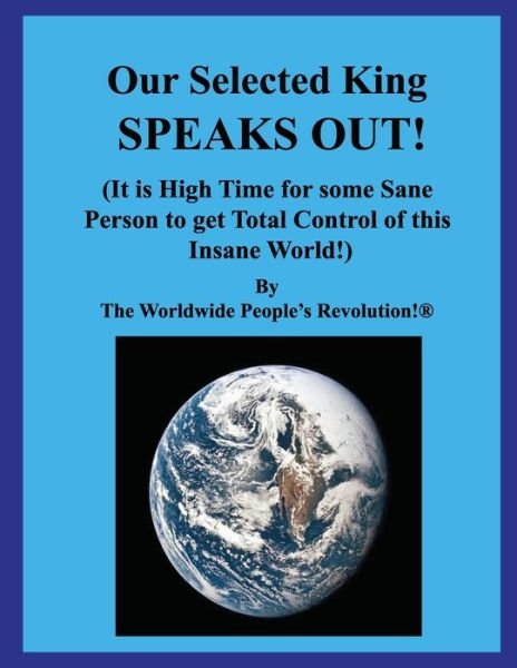 Our Selected King SPEAKS OUT! - Worldwide People Revolution! - Bøker - Independently Published - 9781089996767 - 12. august 2019