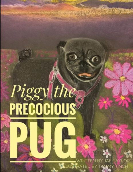 Cover for Jae Elisabeth Taylor · Piggie the Precocious Pug (Taschenbuch) (2019)
