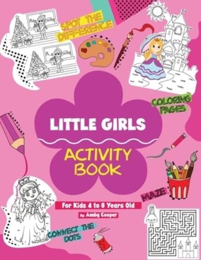 Little Girls Activity Book - Amby Cooper - Kirjat - Independently Published - 9781095612767 - tiistai 23. huhtikuuta 2019