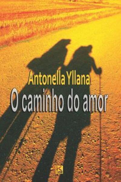 Cover for Antonella Yllana · O caminho do amor (Paperback Book) (2019)