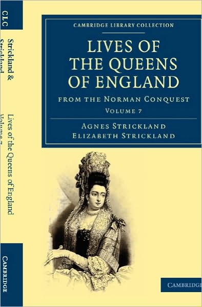 Cover for Agnes Strickland · Lives of the Queens of England from the Norman Conquest - Cambridge Library Collection - British and Irish History, General (Paperback Book) (2010)