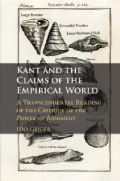 Cover for Geiger, Ido (Ben-Gurion University of the Negev, Israel) · Kant and the Claims of the Empirical World: A Transcendental Reading of the Critique of the Power of Judgment (Pocketbok) (2023)
