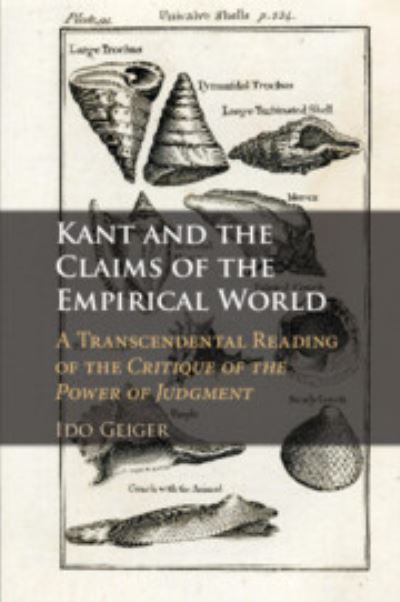 Cover for Geiger, Ido (Ben-Gurion University of the Negev, Israel) · Kant and the Claims of the Empirical World: A Transcendental Reading of the Critique of the Power of Judgment (Paperback Book) (2023)