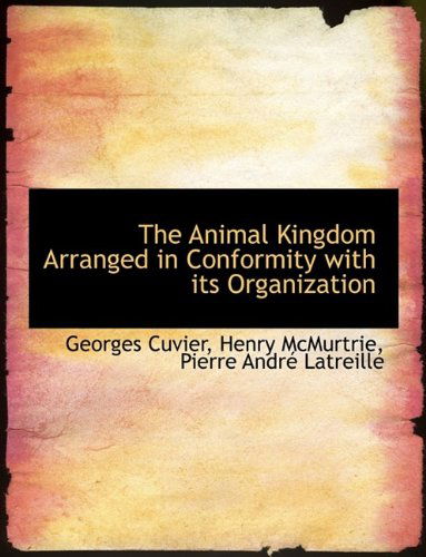 Cover for Cuvier, Professor Georges, Baron, Bar · The Animal Kingdom Arranged in Conformity with Its Organization (Paperback Book) [Large type / large print edition] (2009)