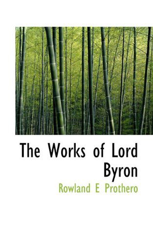 Cover for Rowland E Prothero · The Works of Lord Byron (Paperback Book) (2009)