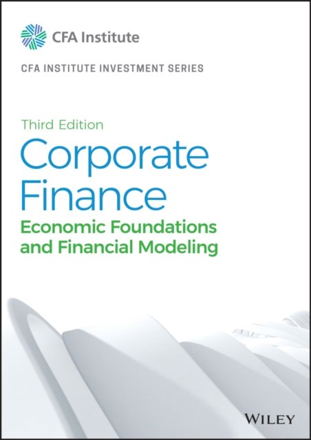 Cover for CFA Institute · Corporate Finance: Economic Foundations and Financial Modeling - CFA Institute Investment Series (Hardcover bog) (2023)